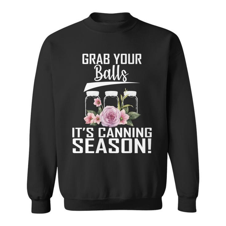 Grab Your Balls Its Canning Season Sweatshirt