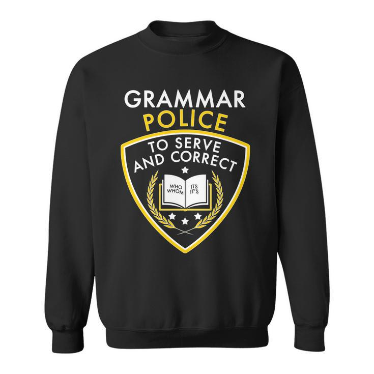 Grammar Police To Serve And Correct Funny V2 Sweatshirt