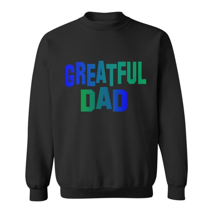 Grateful Dad Tshirt V2 Sweatshirt