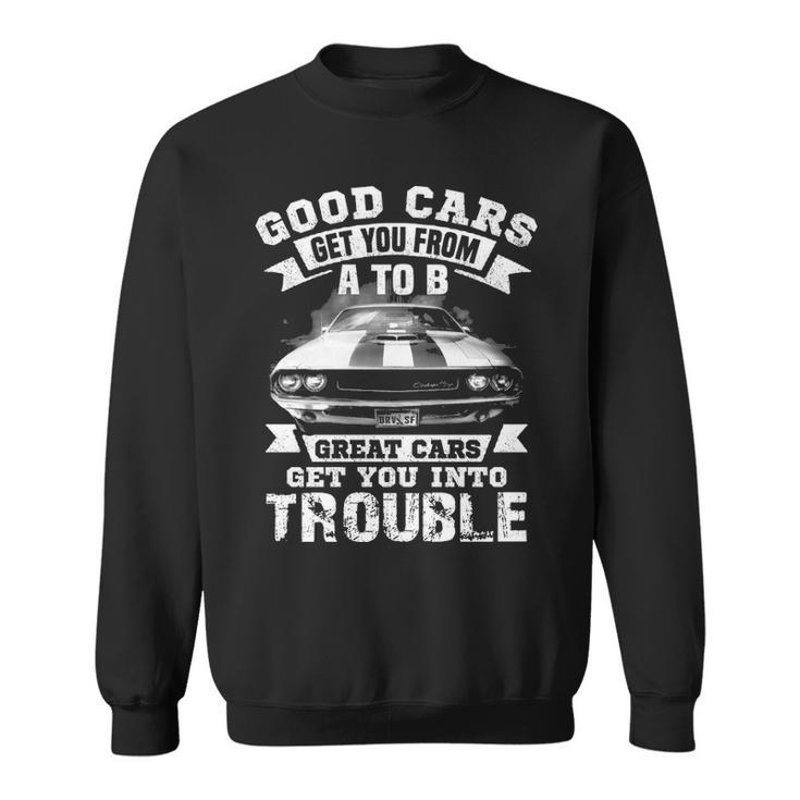 Great Cars - Get You Into Trouble Sweatshirt
