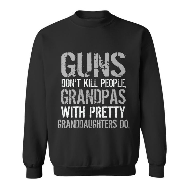 Guns Dont Kill People Grandpas Do Sweatshirt