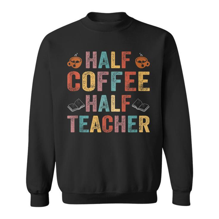 Half Coffee Half Teacher Funny Teacher Inspirational Retro  V2 Sweatshirt