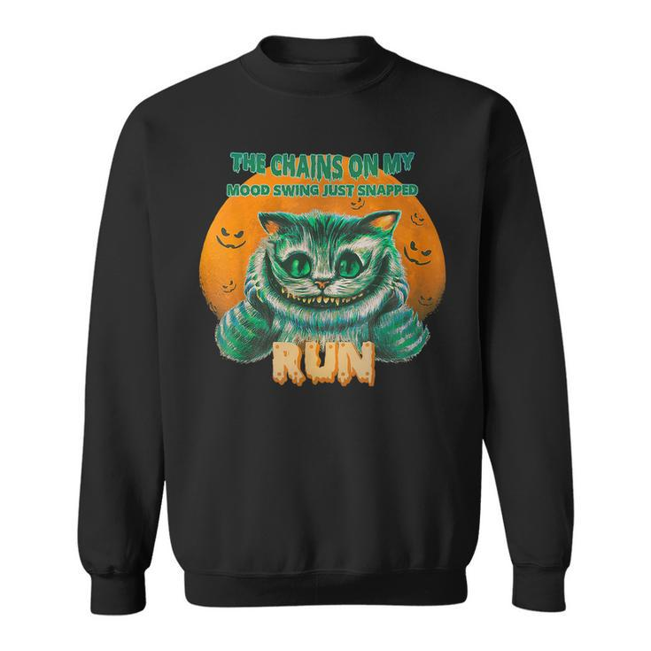 Halloween Cat The Chains On My Mood Swing Just Snapped Run  V2 Sweatshirt