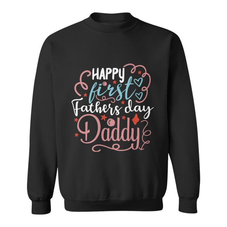 Happy First Fathers Day Daddy 1St Fathers Day Gifts Quote Graphic Design Printed Casual Daily Basic Sweatshirt