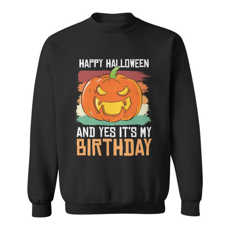 Happy Halloween And Yes Its My Birthday Halloween Quote Sweatshirt