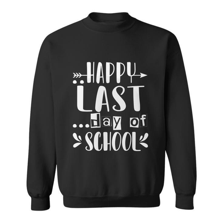 Happy Last Day Of School Teacher Student Graduation Graduate Gift V2 Sweatshirt
