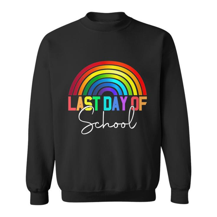 Happy Last Day Of School Teacher Student Graduation Rainbow Gift Sweatshirt