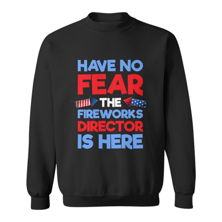 Have No Fear Fireworks Director Is Here Funny July Th Sweatshirt