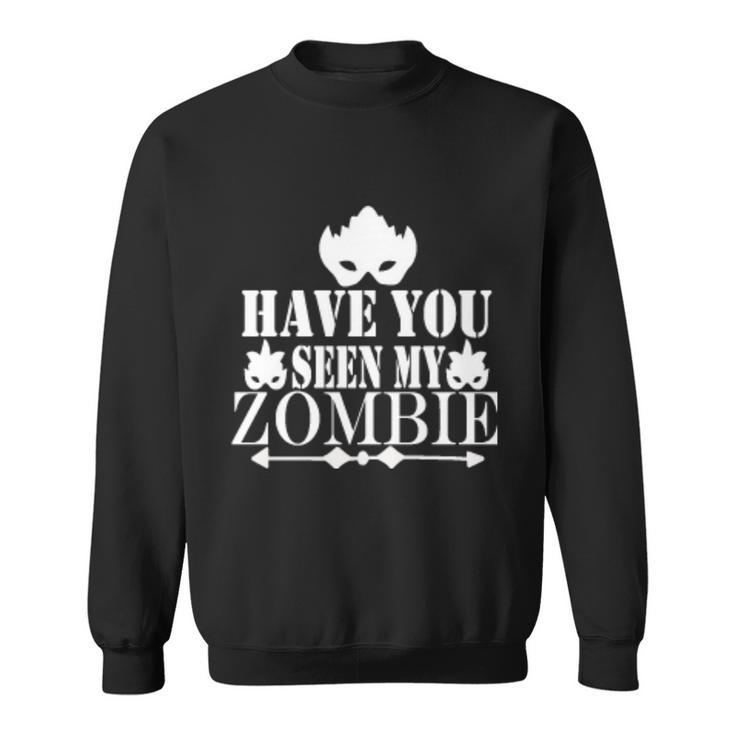 Have You Seen My Zombie Halloween Quote Sweatshirt
