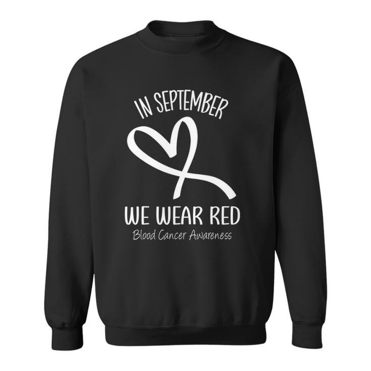 Heart In September We Wear Red Blood Cancer Awareness Ribbon Sweatshirt