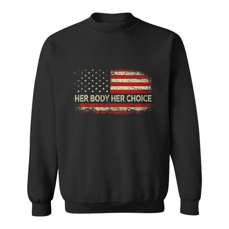 Her Body Her Choice American Us Flag Reproductive Rights Sweatshirt