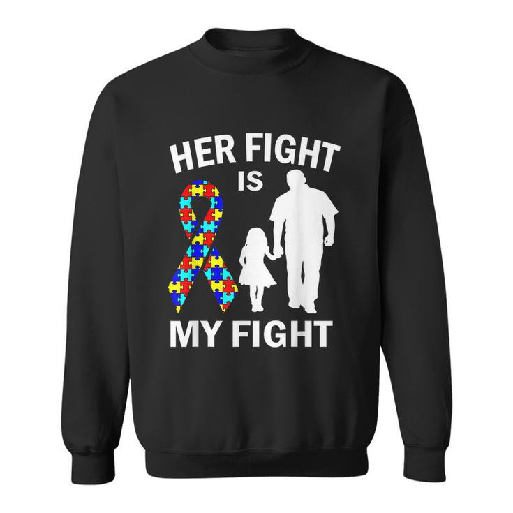 Her Fight Is My Fight Autism Awareness Dad Daughter Sweatshirt