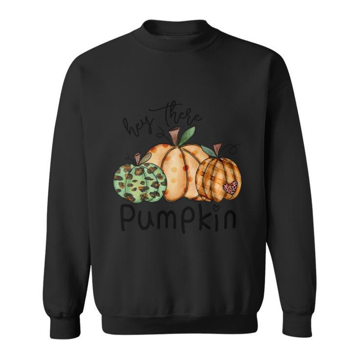 Hey There Pumpkin Thanksgiving Quote Sweatshirt