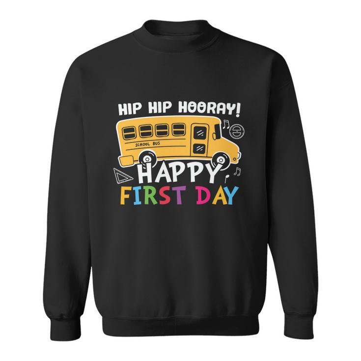 Hip Hip Hooray Happy First Day Back To School First Day Of School V3 Sweatshirt