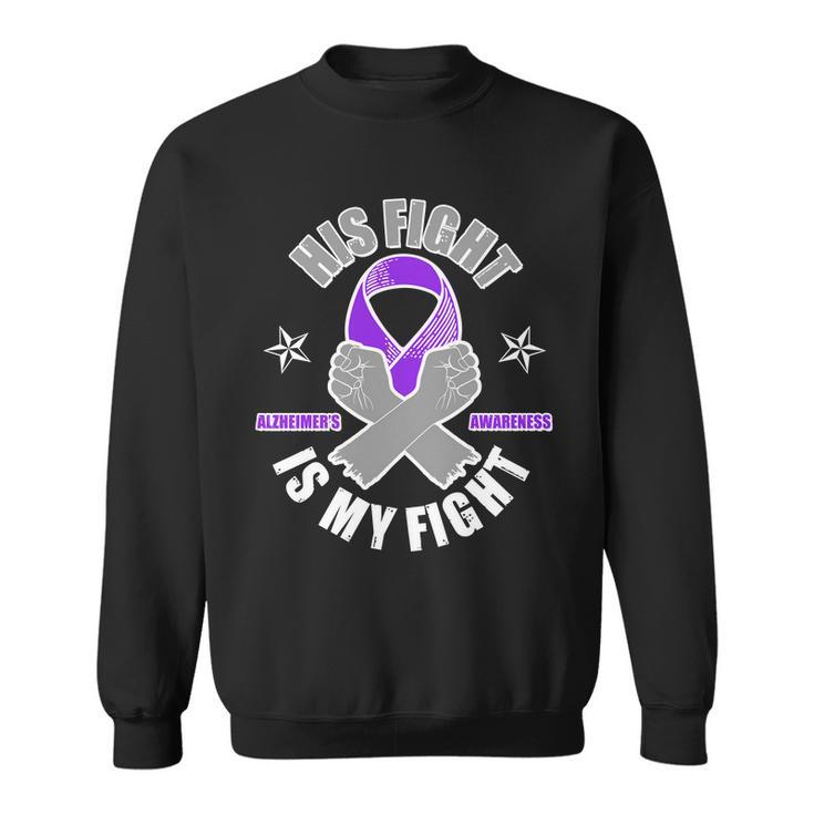 His Fight Is My Fight Alzheimers Awareness Sweatshirt