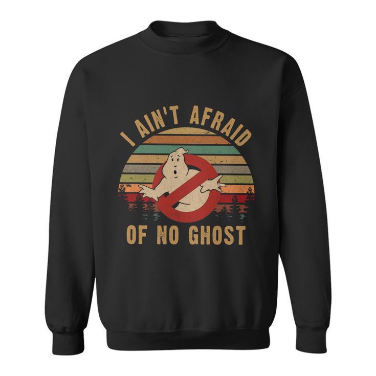 I Aint Afraid Of No Ghost Vintage Funny Ghost Sweatshirt