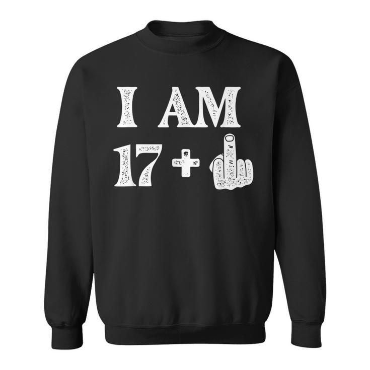 I Am 17 Plus 1 Years Old 18Th Birthday 18 Years Old Bday  Sweatshirt