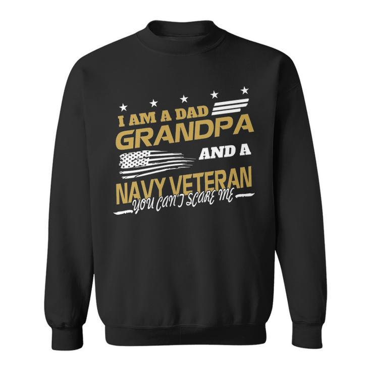 I Am A Dad Grandpa And A Navy Veteran Sweatshirt