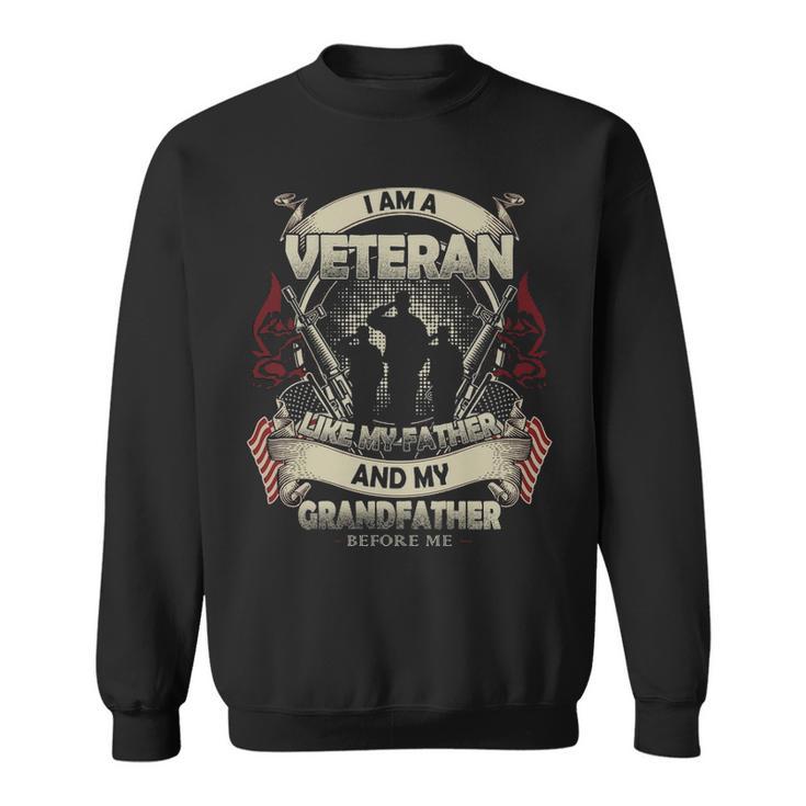 I Am A Veteran Like My Father And My Grandfather Before Me Sweatshirt