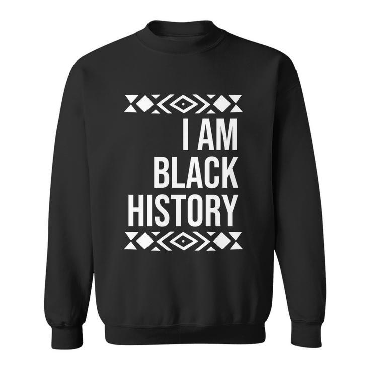 I Am Black History For Black History Month Gift Graphic Design Printed Casual Daily Basic Sweatshirt