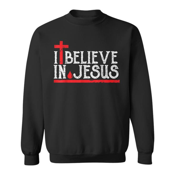 I Believe In Jesus - Christian Faith Cross Blood  Sweatshirt