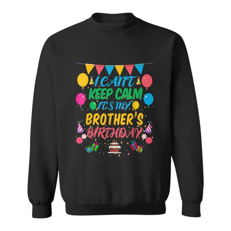 I Cant Keep Calm Its My Brother Birthday Graphic Design Printed Casual Daily Basic Sweatshirt