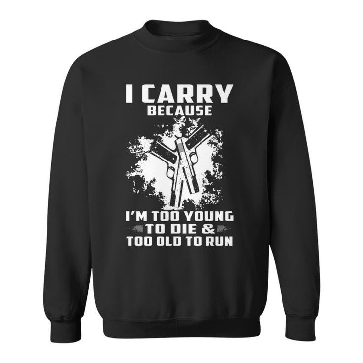 I Carry Because Sweatshirt