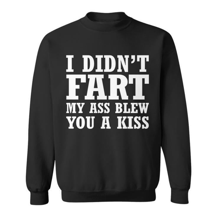 I Didnt Fart I Blew You A Kiss Tshirt Sweatshirt