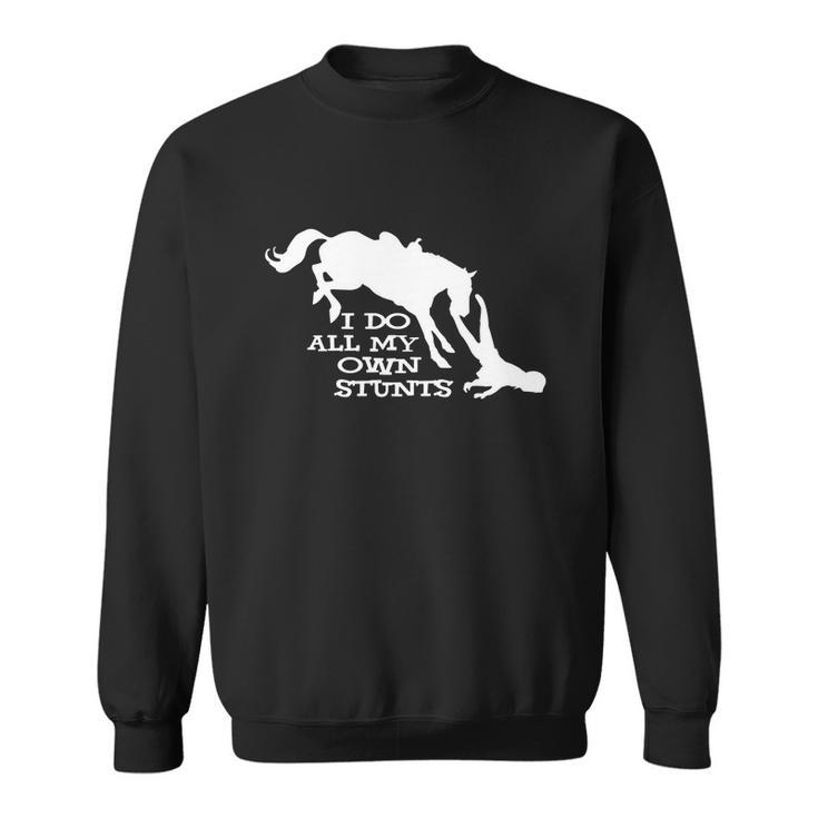 I Do All My Own Stunts Horse Tshirt Sweatshirt