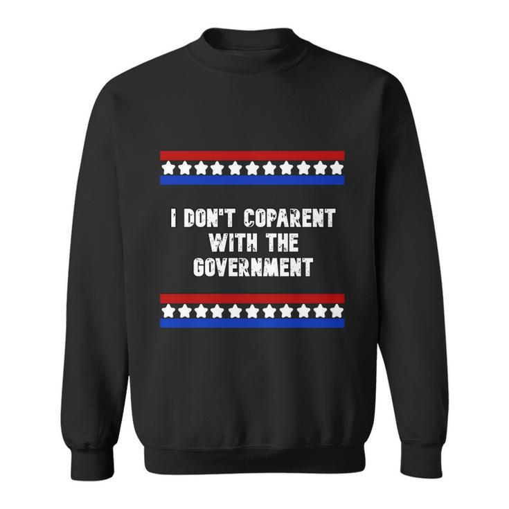 I Dont Coparent With The Government Sweatshirt
