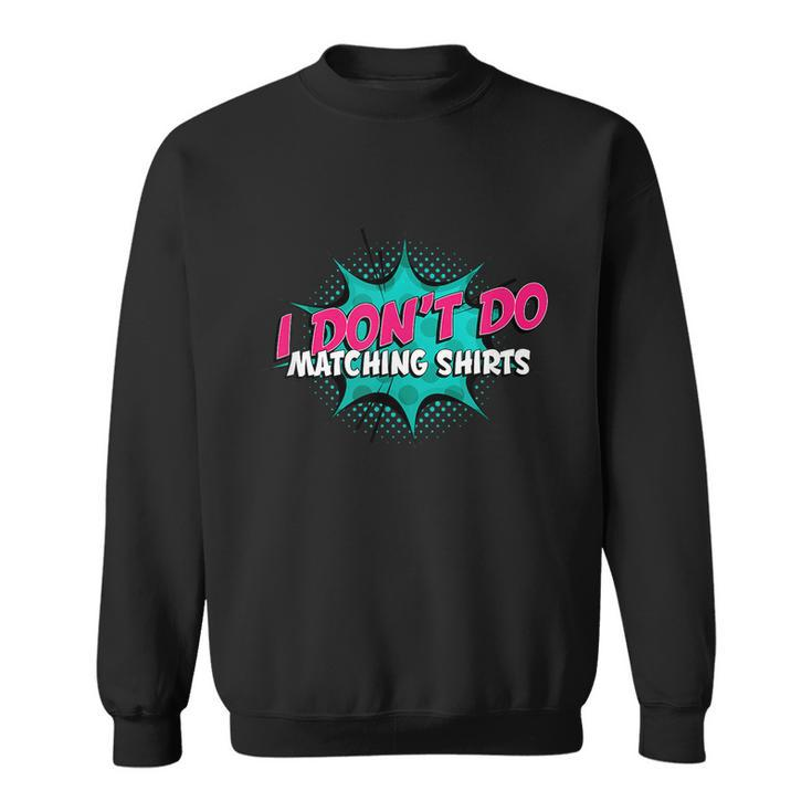 I Dont Do Matching S But I Do Couples Matching Graphic Design Printed Casual Daily Basic Sweatshirt