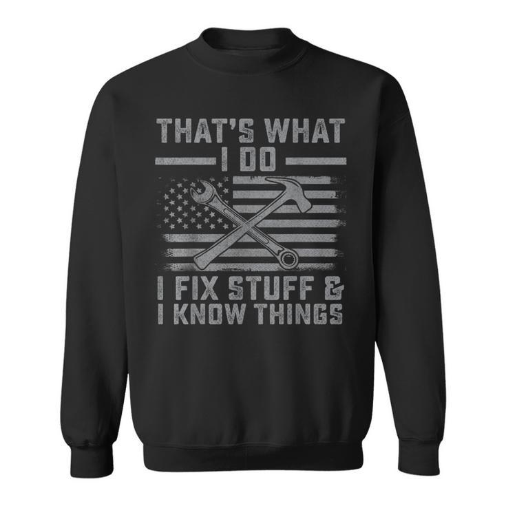 I Fix Stuff And I Know Things Us Flag 4Th Of July Patriot  Men Women Sweatshirt Graphic Print Unisex