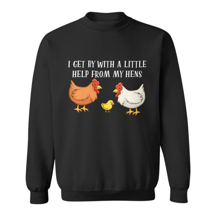 I Get By With A Little Help From My Hens Chicken Lovers Tshirt Sweatshirt