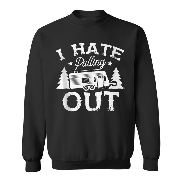I Hate Pulling Out For A Camper Travel Mens Camping  Men Women Sweatshirt Graphic Print Unisex