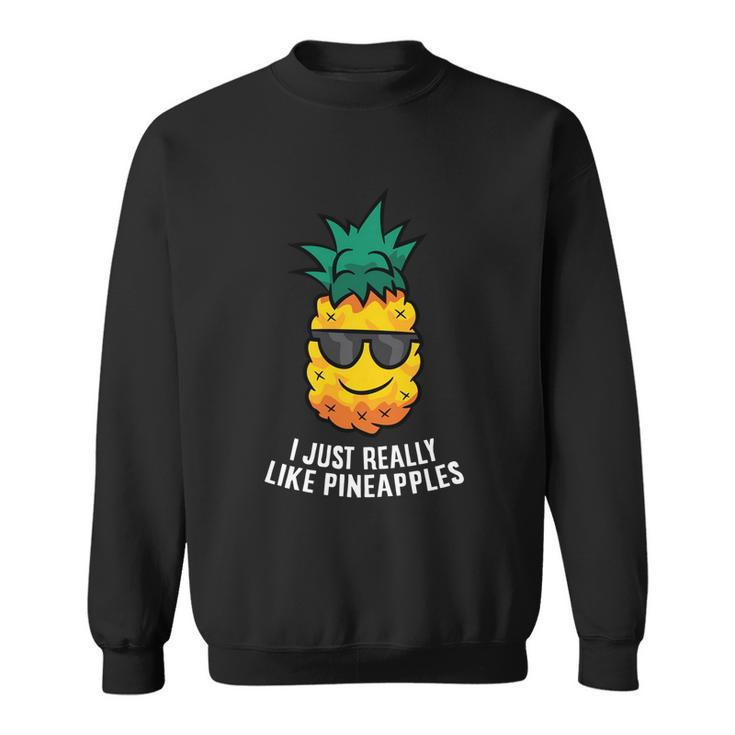 I Just Really Like Pineapples Cute Pineapple Summer Cute Gift Graphic Design Printed Casual Daily Basic Sweatshirt
