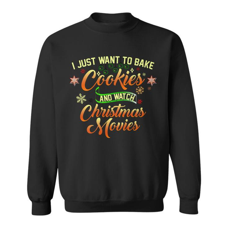 I Just Want To Bake Cookies And Watch Christmas Movies Tshirt Sweatshirt