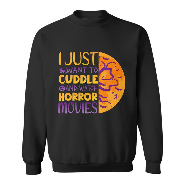 I Just Want To Cuddle And Watch Horror Movies Halloween Quote Sweatshirt
