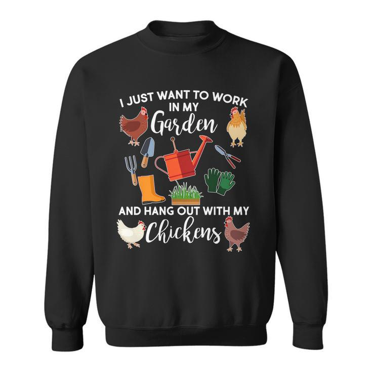 I Just Want Work In My Garden And Hang Out With My Chickens V2 Sweatshirt