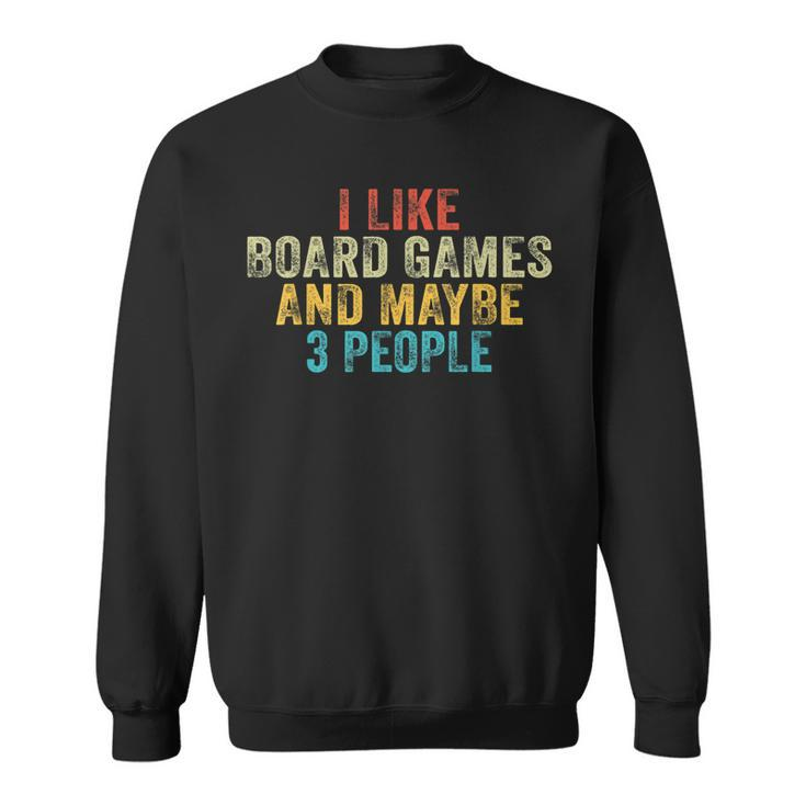 I Like Board Games And Maybe 3 People Funny Game Lover Retro  Sweatshirt