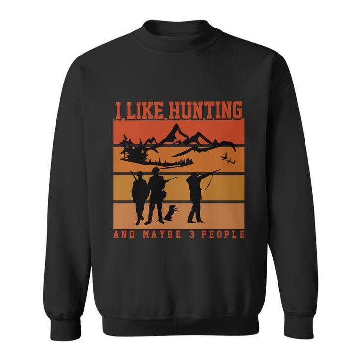 I Like Hunting And Maybe 3 People Halloween Quote Sweatshirt