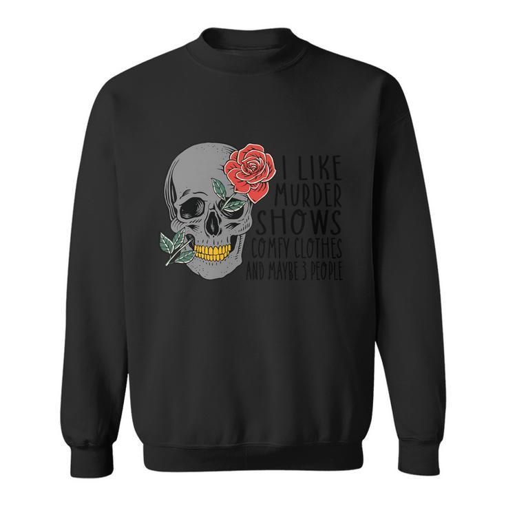 I Like Mudder Shows Comfy Clothes And Maybe 3 People Halloween Quote Sweatshirt