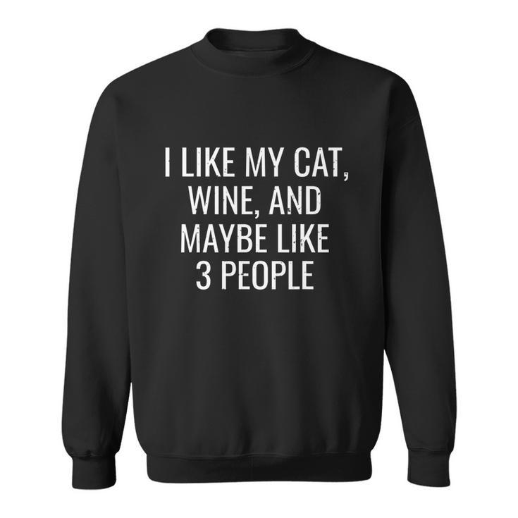 I Like My Cat Wine & Maybe 3 People Funny Pet Sweatshirt