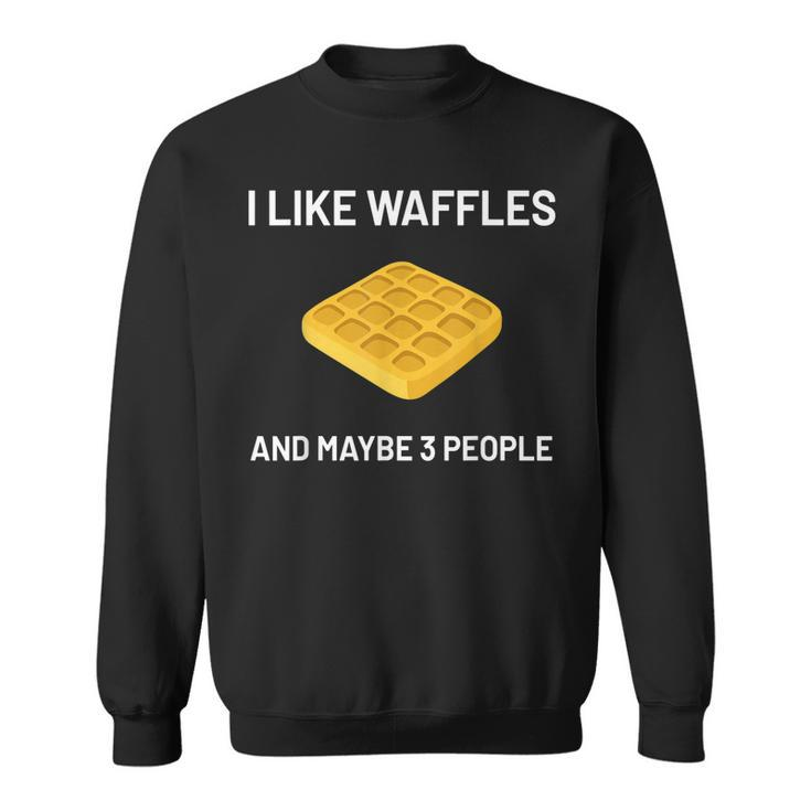 I Like Waffles Funny Belgian Waffles Lover Gift  Men Women Sweatshirt Graphic Print Unisex