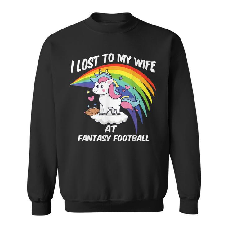 I Lost To My Wife At Fantasy Football Sweatshirt