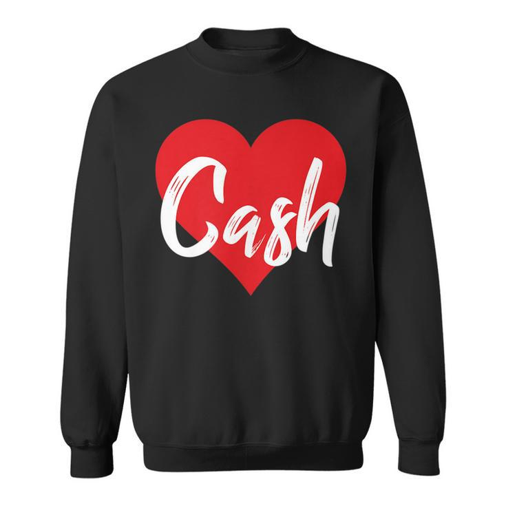 I Love Cash First Name  I Heart Named  Men Women Sweatshirt Graphic Print Unisex