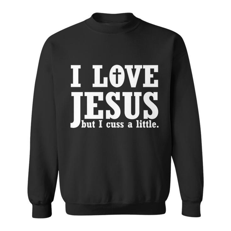 I Love Jesus But I Cuss A Little Tshirt Sweatshirt