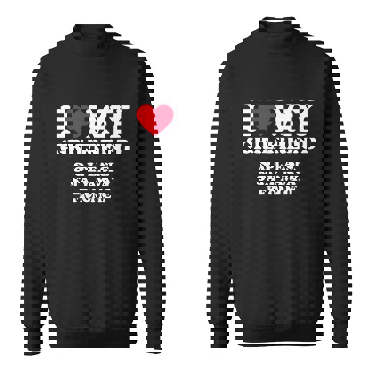 I Love My Girlfriend Shirt I Love My Girlfriend So Stay Away Tshirt Tshirt V2 Sweatshirt