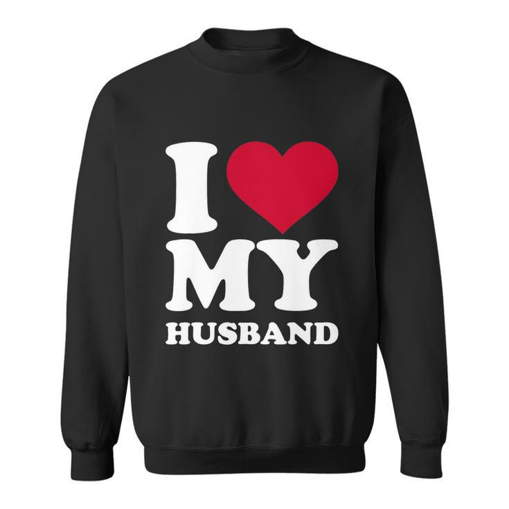 I Love My Husband Tshirt Tshirt Sweatshirt