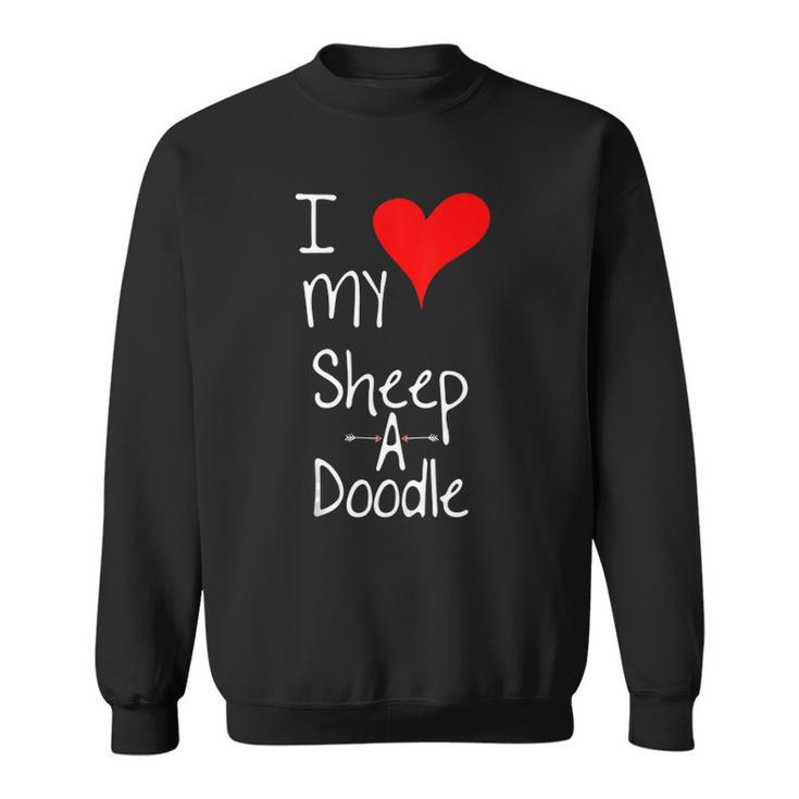 I Love My Sheepadoodle Cute Dog Owner Gift &8211 Graphic Sweatshirt