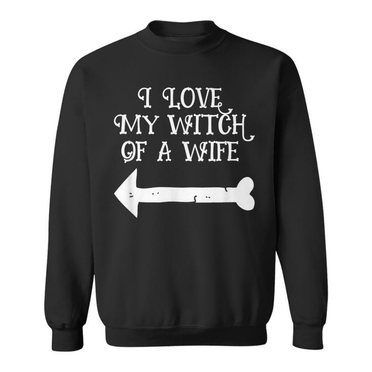 I Love My Witch Wife Halloween- His And Hers Sweatshirt